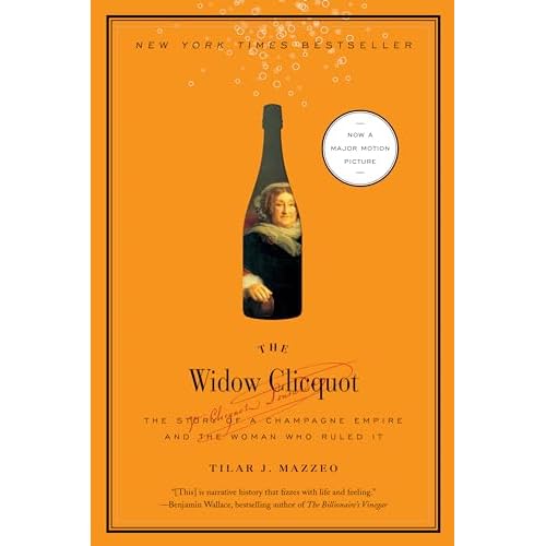 The Widow Clicquot: The Story of a Champagne Empire and the Woman Who Ruled It (P.S.)