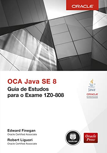 OCA Java SE 8: Guia de Estudos para o Exame 1Z0-808