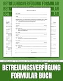  Betreuungsverfügung-Formularbuch: 50 Formulare rechtssichere Vorsorge für den Fall der Fälle  8,5 x 11 Zoll.
