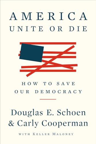 America: Unite or Die: How to Save Our Democracy