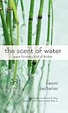 The Scent of Water: Grace for Every Kind of Broken
