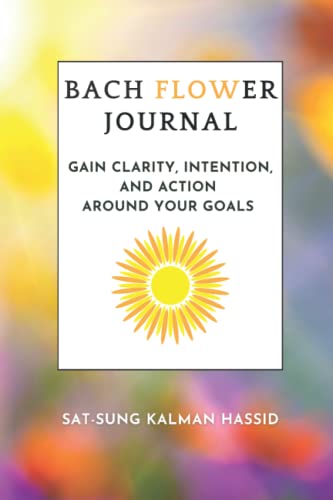 Bach Flower Journal: Gain Clarity, Intention, And Action Around Your Goals