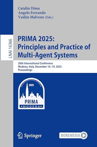 PRIMA 2025: Principles and Practice of Multi-Agent Systems: 26th International Conference, Modena, Italy, December 16–19, 2025, Proceedings (Lecture Notes in Artificial Intelligence)