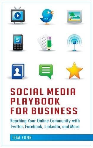 Social Media Playbook for Business: Reaching Your Online Community with Twitter, Facebook, LinkedIn, and More by Tom Funk (2011-02-02)