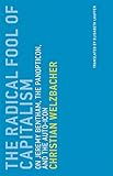 The Radical Fool of Capitalism: On Jeremy Bentham, the Panopticon, and the Auto-Icon (Volume 10) (Untimely Meditations (10))