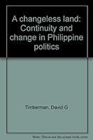 A Changeless Land: Continuity and Change in Philippine Politics 9813035862 Book Cover