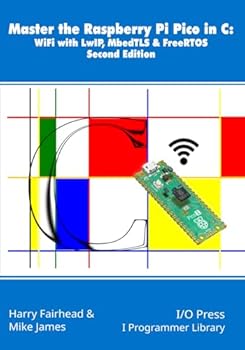Paperback Master the Raspberry Pi Pico in C: WiFi with LwIP, MbedTLS & FreeRTOS, Second Edition Book
