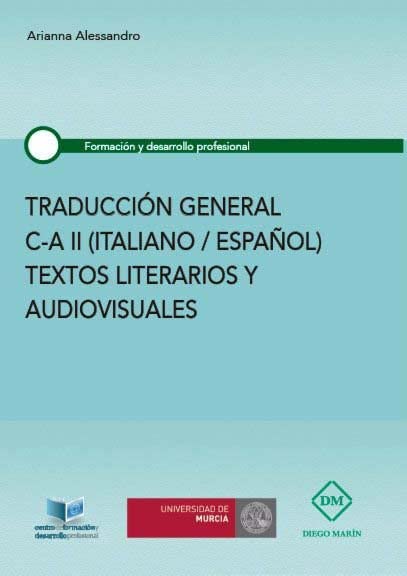 TRADUCCION GENERAL C-A II (ITALIANO/ESPAÑOL) TEXTOS LITERARIOS Y AUDIOVISUALES (FORMACION Y DESARROLLO PROFESIONAL)