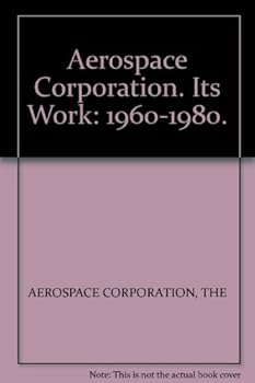 Hardcover Aerospace Corporation. Its Work: 1960-1980. Book