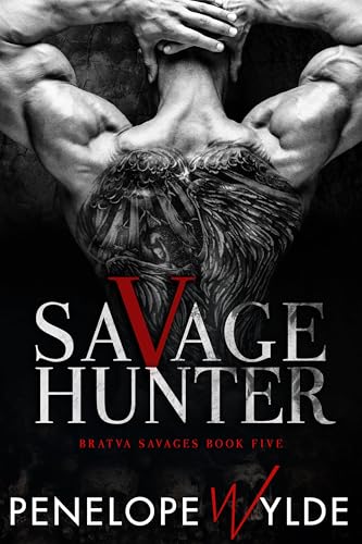 Savage Hunter: A Dark Mafia Second Chance Romance (Bratva Savages Book 5)