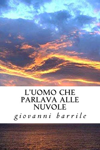 l'uomo che parlava alle nuvole (Italian Edition)