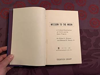 Hardcover Mission to the Moon: A Critical Examination of Nasa and the Space Program Book