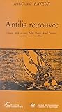  Antilia retrouvée: Claude McKay, Luis Palès Matos, Aimé Césaire, poètes noirs antillais (French Edition)