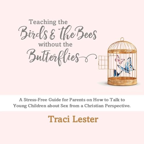 Teaching the Birds and the Bees Without the Butterflies (Authored by Traci Lester) episode artwork