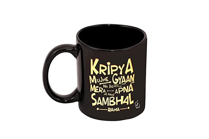 Shrisiddhi Kripya mujhe Gyaan na do mera apna hi nahi sambhal raha Printed Coffee and Tea Ceramic Mug- 11OZ,Best Anniversary Gift Ceramic Coffee Mug(330ML)