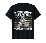 If Dirt Ain't Flyin You Ain't Tryin Dirt Bike Motocross T-Shirt