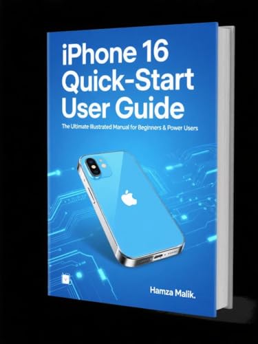 iPhone 16 Quick-Start User Guide: The Ultimate Illustrated Manual for Beginners & Power Users (English Edition)