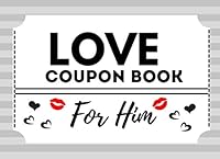 Coupon Book for Him : 40 Fun Pre-Filled Romantic Love Coupons Gift for Him and Her/ Lovers Boyfriend Girlfriend Wife Husband Spouse Couples 1658772377 Book Cover