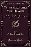 klimt schiele kokoschka wien  Oskar Kokoschka Vier Dramen (Classic Reprint): Orpheus und Eurydike, der Brennende Dornbusch, Morder, Hoffnung der Frauen Hiob