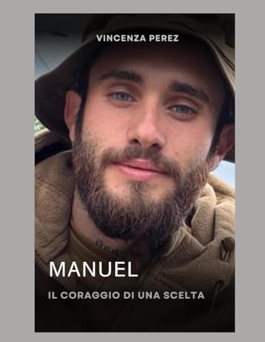Manuel il coraggio di una scelta: La storia di un ragazzo arruolato nell'esercito Ucraino, motivato dai suoi ideali