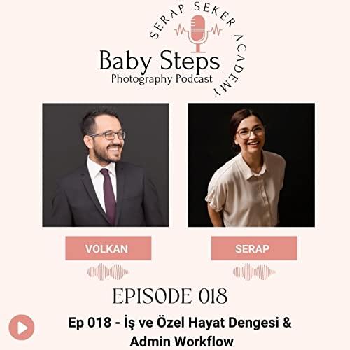 Ep 018 - İş ve &Ouml;zel Hayat Dengesi & Admin Workflow