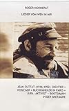  Lieder vom Weh in mir: Jean Cuttat (1916-1992) Dichter, Verleger, Buchhändler in Paris, Jura-Aktivist. Bootsmann in der Bretagne
