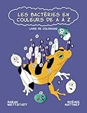 Les bactéries en couleurs de A à Z : un livre de coloriage sur la microbiologie pour les enfants et les adultes: Livre de coloriage
