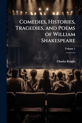 Comedies, Histories, Tragedies, and Poems of William Shakespeare; Volume 1
