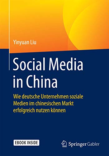 Social Media in China: Wie deutsche Unternehmen soziale Medien im chinesischen Markt erfolgreich nut Social Media in China: Wie deutsche Unternehmen soziale Medien im chinesischen Markt erfolgreich nut