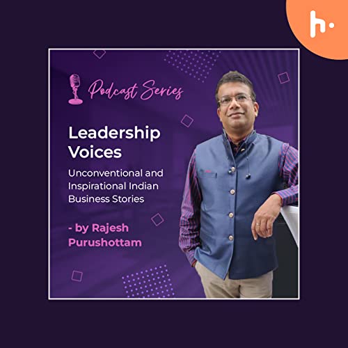 Leadership Voices - Unconventional & Inspirational Indian Business&nbsp;Stories cover art