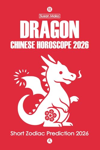 Dragon Chinese Horoscope 2026: Short Zodiac Prediction...