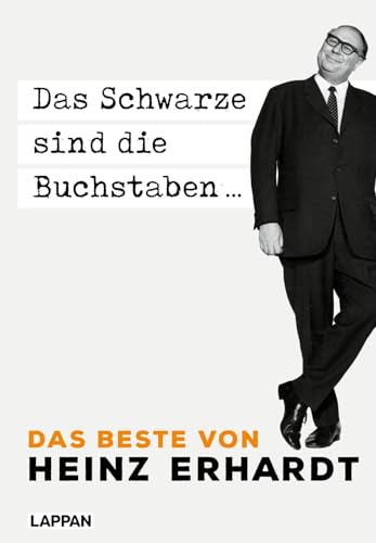 Heinz Erhardt: Das Schwarze sind die Buchstaben: Das Beste von Heinz Erhardt | Geschenkbuch für Erwachsene mit einer Auswahl an satirischen Gedichten, Texten und Aphorismen des berühmten Komikers