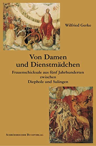 Preisvergleich Produktbild Von Damen und Dienstmädchen: Frauenschicksale aus fünf Jahrhunderten zwischen Diepholz und Sulingen