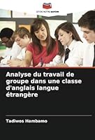 Analyse du travail de groupe dans une classe d'anglais langue étrangère (French Edition) 6208743796 Book Cover