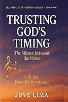 Trusting God’s Timing – The Silence Between the Notes: A 28-day devotional series (The Sacred Between) B0F4VS17GK Book Cover