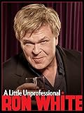 Ron White: A Little Unprofessional