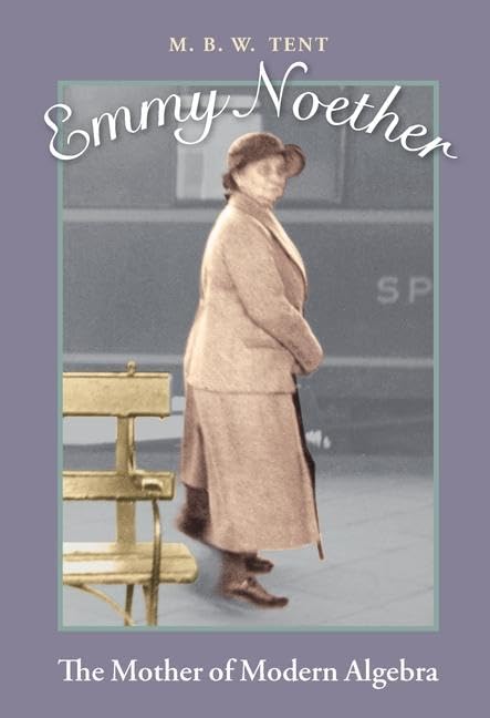 Emmy Noether: The Mother of Modern Algebra      Hardcover – Illustrated, October 10, 2008