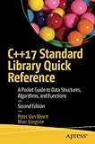  C++17 Standard Library Quick Reference: A Pocket Guide to Data Structures, Algorithms, and Functions
