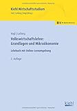 Volkswirtschaftslehre: Grundlagen und Mikroökonomie: Lehrbuch mit Online-Lernumgebung (Kiehl Wirtschaftsstudium)