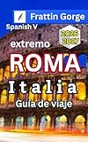 Guía de viajes Roma, Italia 2026: El manual definitivo del insider: Itinerario de Roma de 2 a 7 días,mejores hoteles,guía de entrada al Vaticano y Coliseo, traslado de aeropuerto a ciudad y consejos