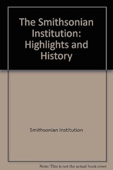 Hardcover The Smithsonian Institution: Highlights and History Book