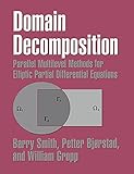 Domain Decomposition: Parallel Multilevel Methods for Elliptic Partial Differential Equations (Volume 0)