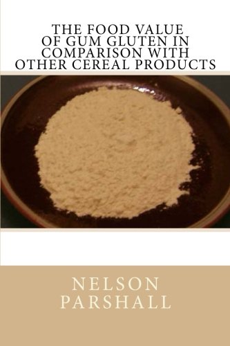 The Food Value of Gum Gluten in Comparison with Other Cereal Products