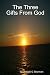 The Three Gifts From God - Sherman, Dr Ronald G
