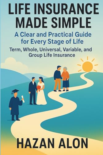 Life Insurance Made Simple: A Clear and Practical Guide for Every Stage of Life
