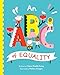 An ABC of Equality (Volume 1) (Empowering Alphabets, 1)