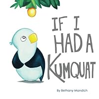 If I Had A Kumquat 1977544533 Book Cover
