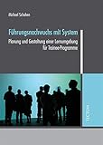 Führungsnachwuchs mit System: Planung und Gestaltung einer Lernumgebung für Trainee-Programme