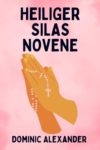 HEILIGER SILAS NOVENE (katholischen Heiligen Novene Gebet Bücher) (German Edition)