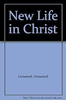 The New Life in Christ Jesus B002Z2T1N8 Book Cover